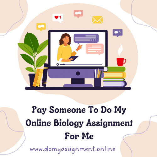 Pay Someone To Do My Online Biology Assignment For Me​