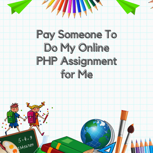 Pay Someone To Do My Online PHP Assignment for Me​