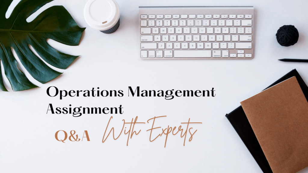 Operations Management Assignment Help From experts 