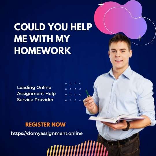 Could You Help Me With My Homework