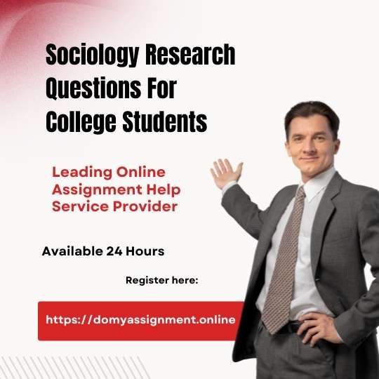 Best Sociology Research Questions For College Students