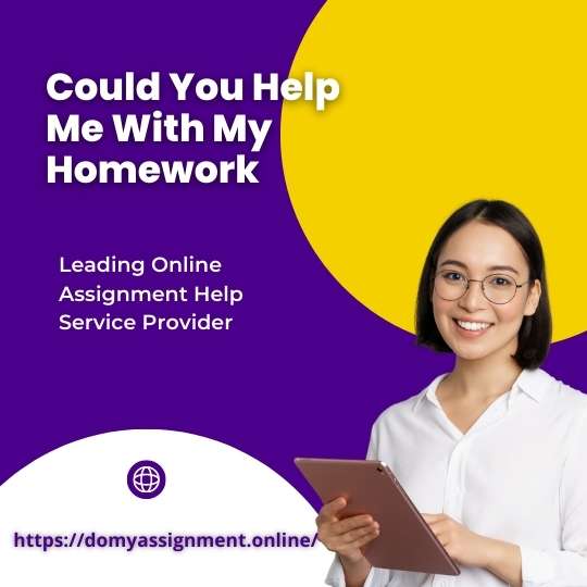 Could You Help Me With My Homework